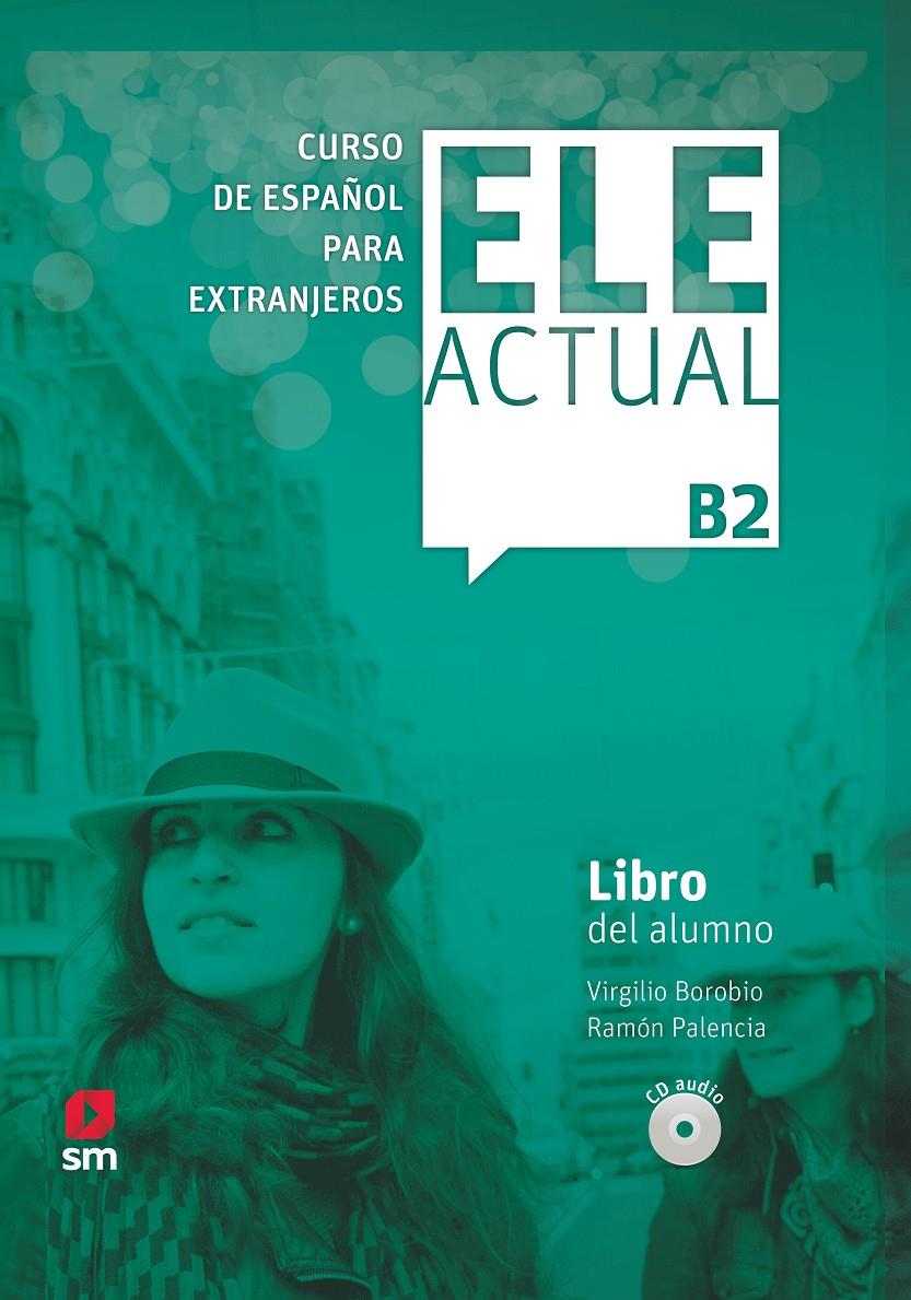 ELE ACTUAL B2 LIBRO DEL ALUMNO 19 | 9788413180403 | BOROBIO CARRERA, VIRGILIO/PALENCIA DEL BURGO, RAMÓN | Llibreria La Font de Mimir - Llibreria online Barcelona - Comprar llibres català i castellà