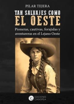 TAN SALVAJES COMO EL OESTE | 9788412608021 | TEJERA OSUNA, PILAR | Llibreria La Font de Mimir - Llibreria online Barcelona - Comprar llibres català i castellà