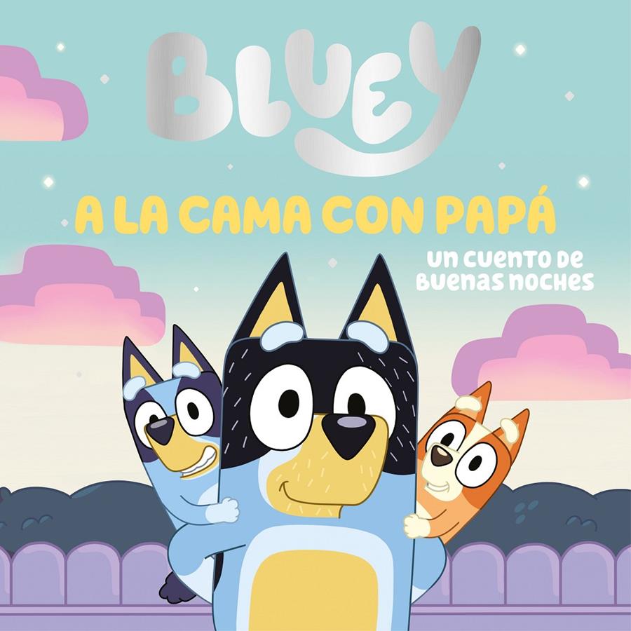 BLUEY. UN CUENTO - A LA CAMA CON PAPÁ. UN CUENTO DE BUENAS NOCHES | 9788448869106 | BLUEY | Llibreria La Font de Mimir - Llibreria online Barcelona - Comprar llibres català i castellà