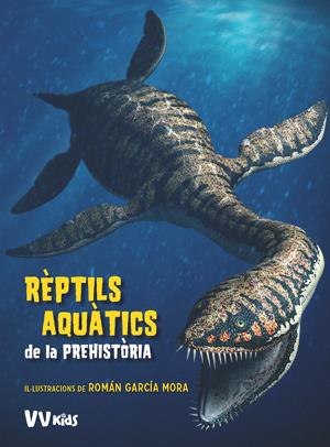 REPTILS AQUATICS DE LA PREHISTORIA (VVKIDS) | 9788468254647 | BRILLANTE, GIUSEPPE | Llibreria La Font de Mimir - Llibreria online Barcelona - Comprar llibres català i castellà