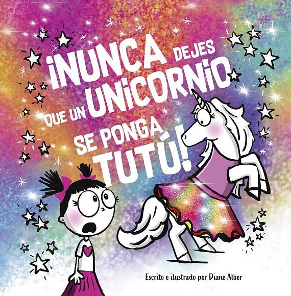 ¡NUNCA DEJES QUE UN UNICORNIO SE PONGA TUTÚ! | 9788491457725 | ALBER, DIANE | Llibreria La Font de Mimir - Llibreria online Barcelona - Comprar llibres català i castellà