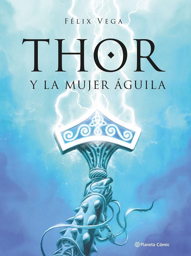 THOR Y LA MUJER AGUILA | 9789569994869 | VEGA ENCINA, FÉLIX | Llibreria La Font de Mimir - Llibreria online Barcelona - Comprar llibres català i castellà