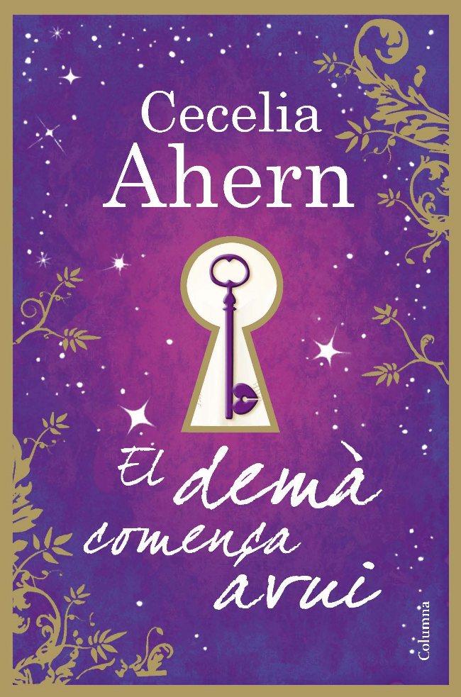 EL DEMÀ COMENÇA AVUI | 9788466414142 | CECELIA AHERN | Llibreria La Font de Mimir - Llibreria online Barcelona - Comprar llibres català i castellà