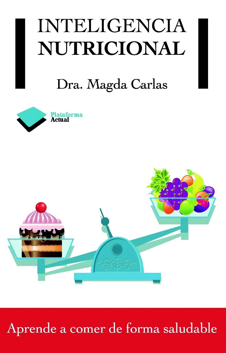 INTELIGENCIA NUTRICIONAL | 9788415115939 | CARLAS ANGELATS, DRA. MAGDA | Llibreria La Font de Mimir - Llibreria online Barcelona - Comprar llibres català i castellà