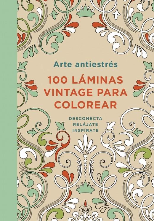 ARTE ANTIESTRES 100 LAMINAS VINTAGE PARA COLOREAR | 9788401347306 | AA.VV | Llibreria La Font de Mimir - Llibreria online Barcelona - Comprar llibres català i castellà