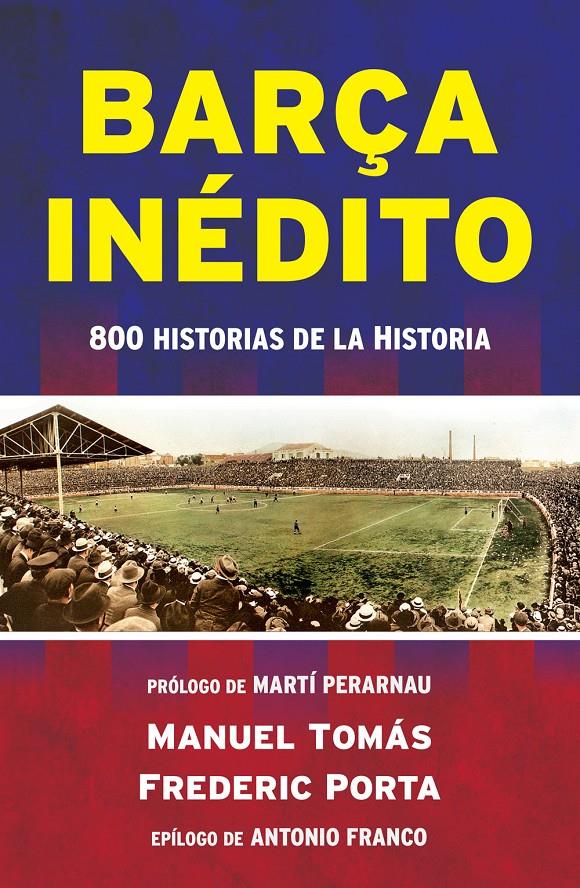 BARÇA INÉDITO | 9788494418334 | TOMÁS, MANEL/PORTA, FREDERIC | Llibreria La Font de Mimir - Llibreria online Barcelona - Comprar llibres català i castellà