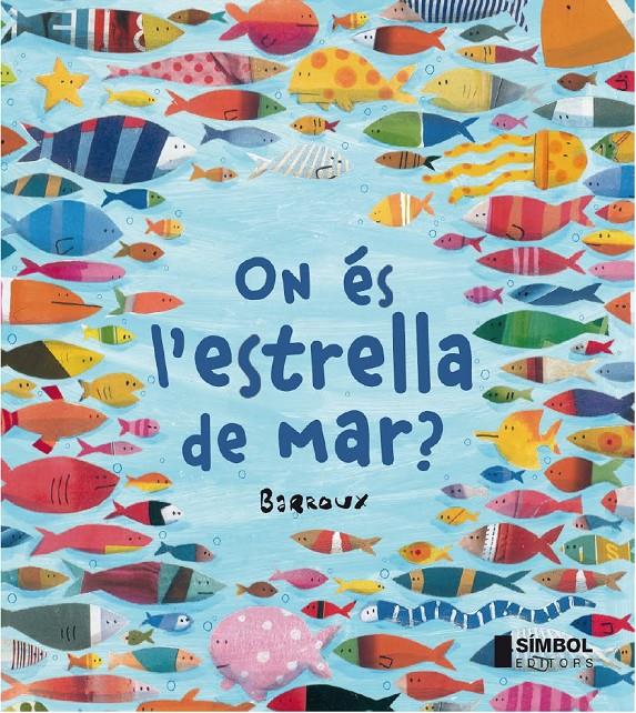 ON ÉS L'ESTRELLA DE MAR ? | 9788415315247 | BARROUX | Llibreria La Font de Mimir - Llibreria online Barcelona - Comprar llibres català i castellà