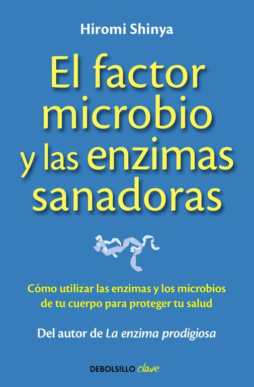 EL FACTOR MICROBIO Y LAS ENZIMAS SANADORAS | 9788490625446 | SHINYA,HIROMI | Llibreria La Font de Mimir - Llibreria online Barcelona - Comprar llibres català i castellà