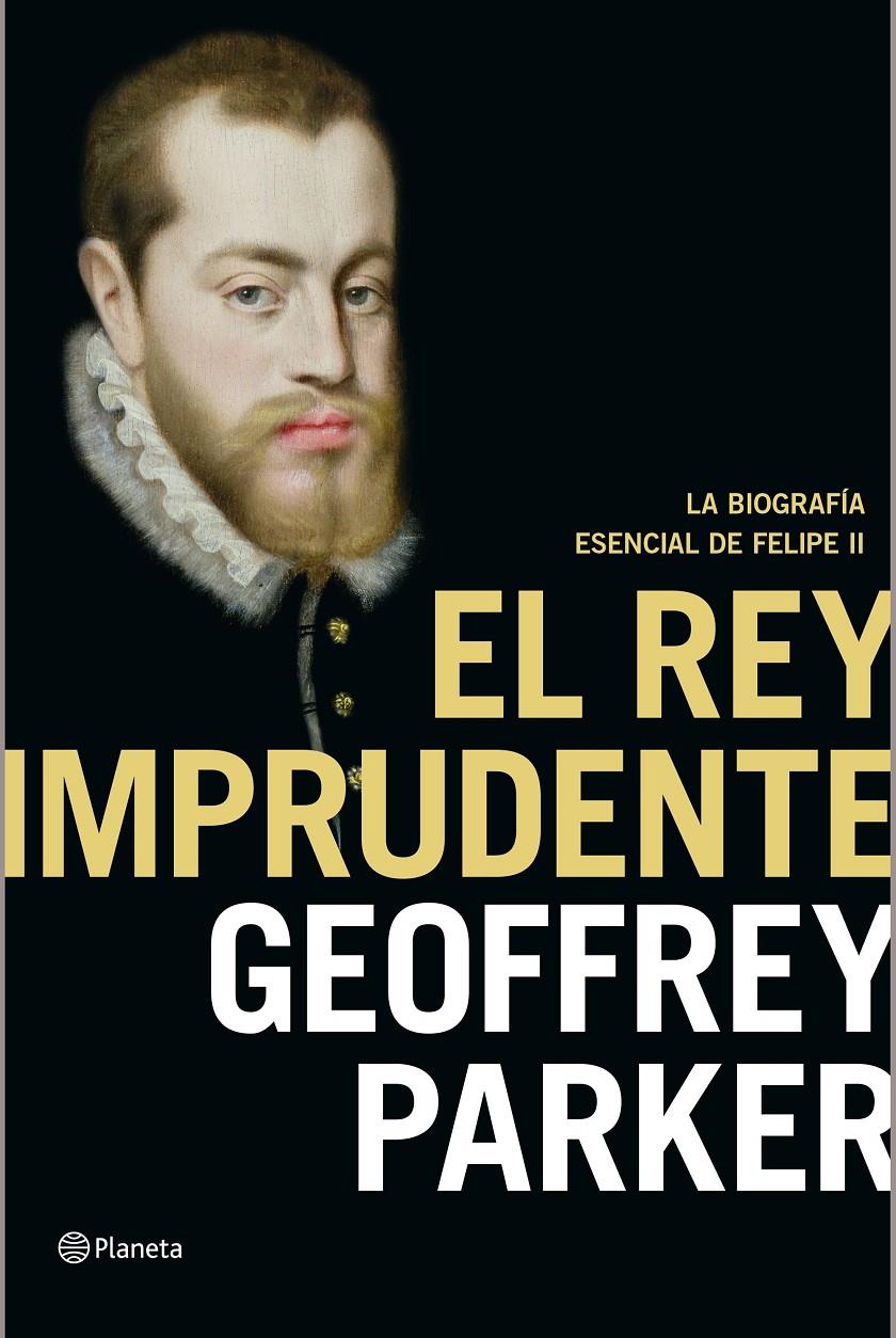 EL REY IMPRUDENTE | 9788408141990 | GEOFFREY PARKER | Llibreria La Font de Mimir - Llibreria online Barcelona - Comprar llibres català i castellà