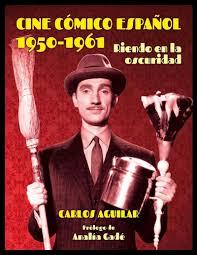 CINE CÓMICO ESPAÑOL 1950 - 1961 | 9788494614217 | AGUILAR GUTIÉRREZ, CARLOS | Llibreria La Font de Mimir - Llibreria online Barcelona - Comprar llibres català i castellà