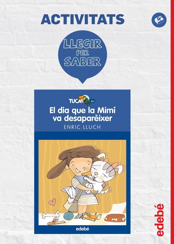 LLEGIR PER SABER: EL DIA QUE LA MIMÍ VA DESAPAREIXER | 9788468310954 | EDEBÉ, OBRA COLECTIVA | Llibreria La Font de Mimir - Llibreria online Barcelona - Comprar llibres català i castellà