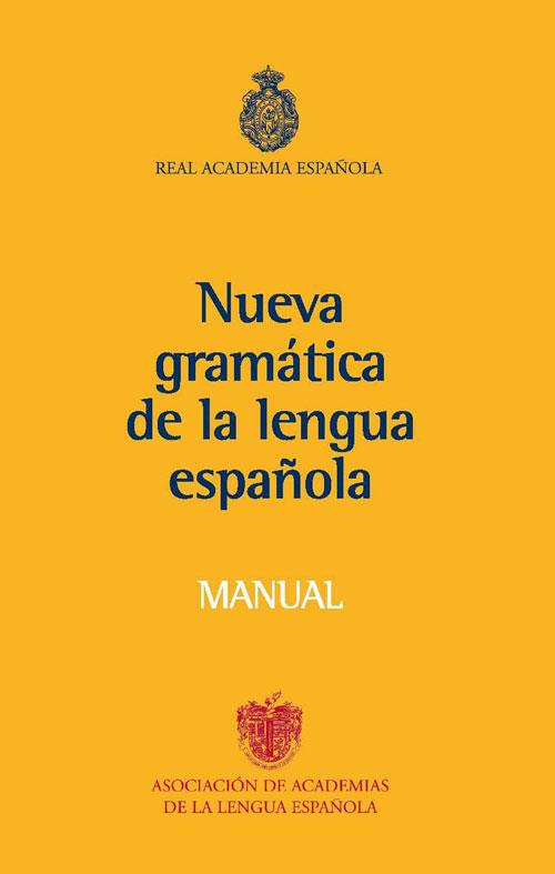 MANUAL DE LA NUEVA GRAMATICA DE LA LENGUA ESPAÑOLA | 9788467032819 | R. A. E. (REAL ACADEMIA ESPAÑOLA) | Llibreria La Font de Mimir - Llibreria online Barcelona - Comprar llibres català i castellà