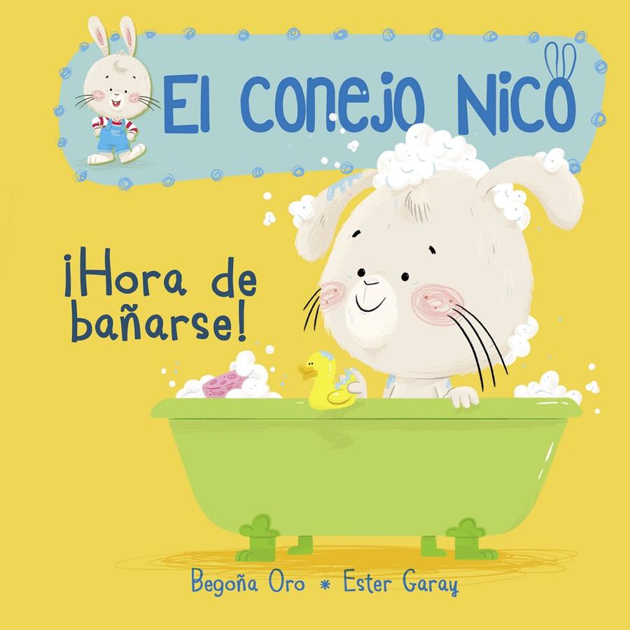 ¡HORA DE BAÑARSE! (EL CONEJO NICO 2) | 9788448849795 | BEGOÑA ORO/ESTER GARAY | Llibreria La Font de Mimir - Llibreria online Barcelona - Comprar llibres català i castellà