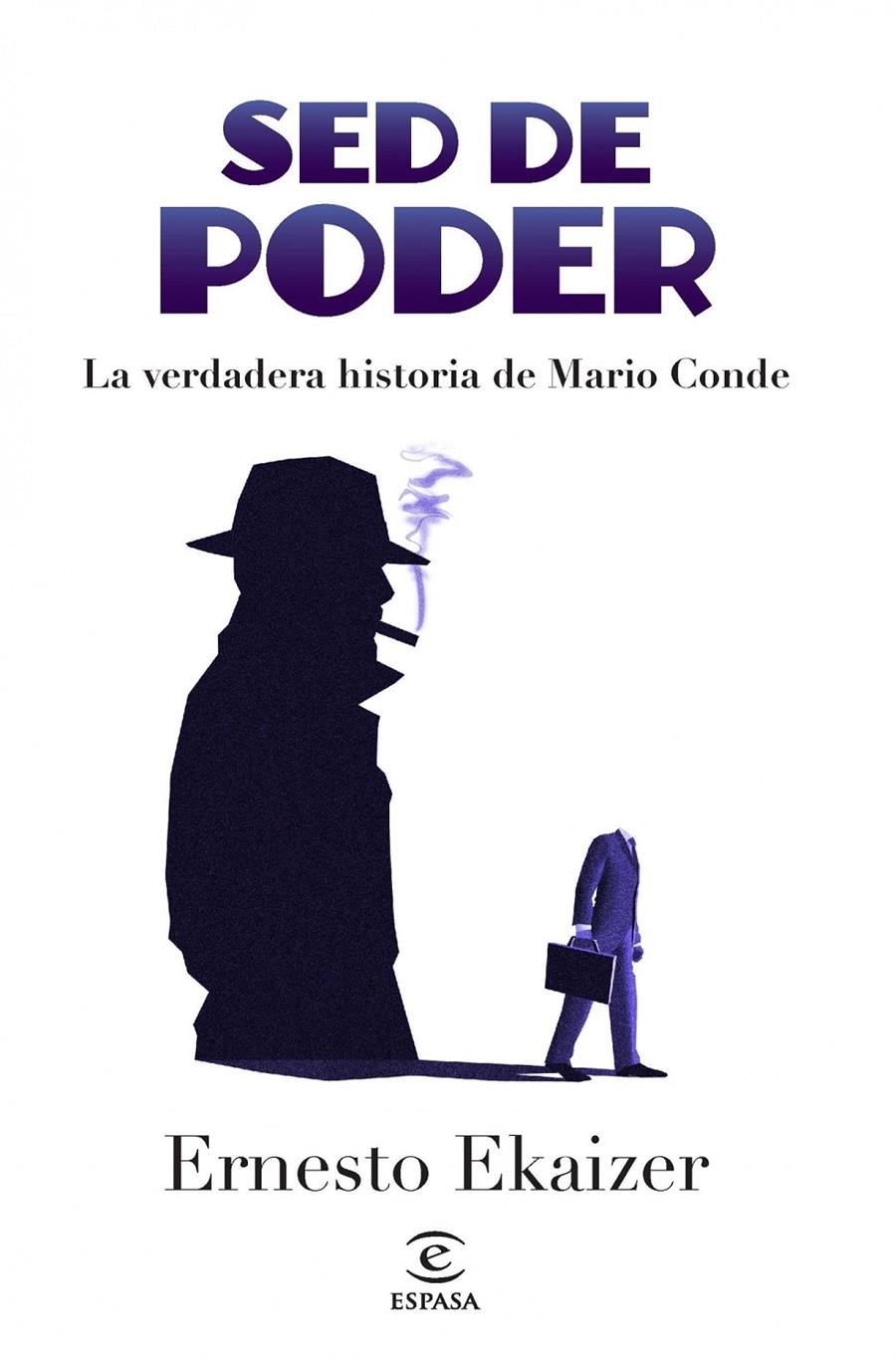 SED DE PODER. LA VERDADERA HISTORIA DE MARIO CONDE | 9788467013696 | ERNESTO EKAIZER | Llibreria La Font de Mimir - Llibreria online Barcelona - Comprar llibres català i castellà