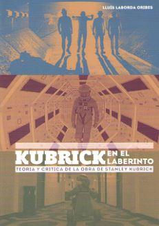 KUBRICK EN EL LABERINTO | 9788416229277 | LABORDA ORIBES, LLUIS | Llibreria La Font de Mimir - Llibreria online Barcelona - Comprar llibres català i castellà