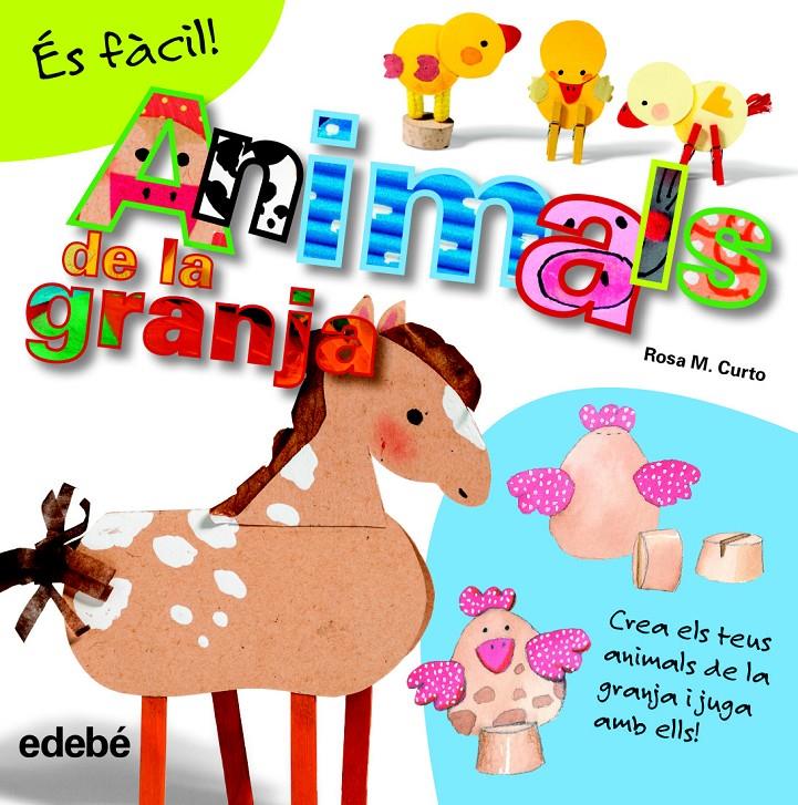 ÉS FÀCIL: ANIMALS DE LA GRANJA | 9788468311579 | CURTO MILÀ, ROSA MARÍA | Llibreria La Font de Mimir - Llibreria online Barcelona - Comprar llibres català i castellà