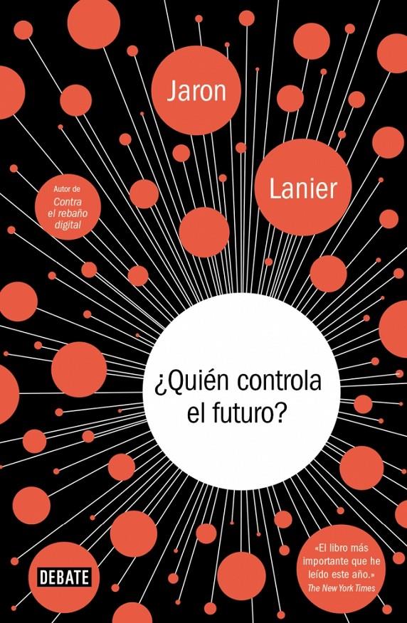 ¿QUIÉN CONTROLA EL FUTURO? | 9788499924236 | LANIER, JARON | Llibreria La Font de Mimir - Llibreria online Barcelona - Comprar llibres català i castellà