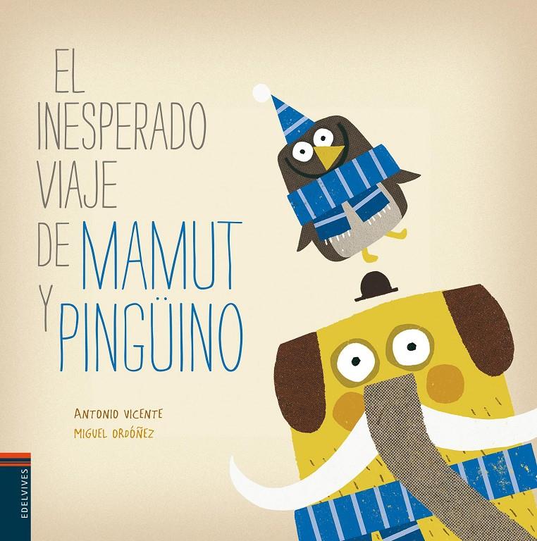 EL INESPERADO VIAJE DE MAMUT Y PINGUINO | 9788426391155 | VICENTE ANTONIO | Llibreria La Font de Mimir - Llibreria online Barcelona - Comprar llibres català i castellà