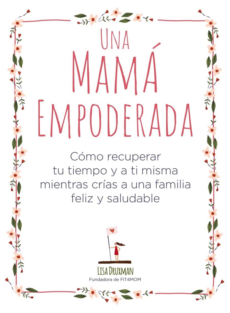 UNA MAMÁ EMPODERADA | 9788441541030 | DRUXMAN, LISA | Llibreria La Font de Mimir - Llibreria online Barcelona - Comprar llibres català i castellà