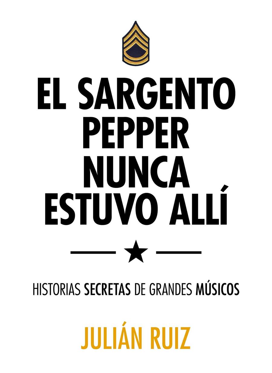 EL SARGENTO PEPPER NUNCA ESTUVO ALLÍ | 9788416489527 | JULIÁN RUIZ | Llibreria La Font de Mimir - Llibreria online Barcelona - Comprar llibres català i castellà