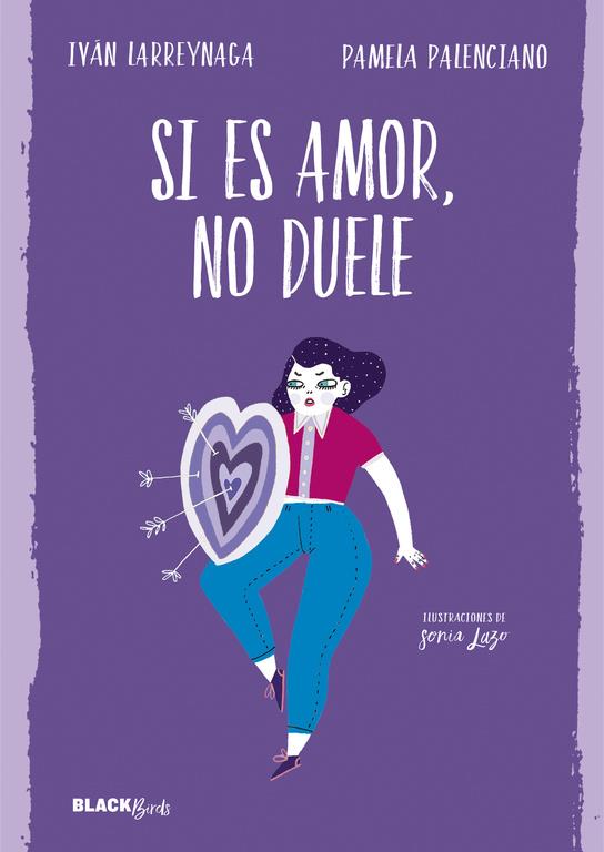 SI ES AMOR, NO DUELE (COLECCIÓN #BLACKBIRDS) | 9788420486239 | IVÁN LARREYNAGA/PAMELA PALENCIANO | Llibreria La Font de Mimir - Llibreria online Barcelona - Comprar llibres català i castellà