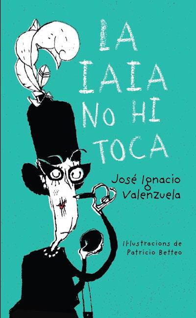 LA IAIA NO HI TOCA | 9788416490325 | VALENZUELA, JOSE IGNACIO | Llibreria La Font de Mimir - Llibreria online Barcelona - Comprar llibres català i castellà