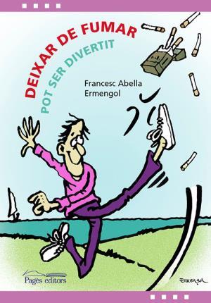 DEIXAR DE FUMAR POT SER DIVERTIT | 9788499758121 | ABELLA PONS, FRANCESC/TOLSÀ BADIA, ARMENGOL | Llibreria La Font de Mimir - Llibreria online Barcelona - Comprar llibres català i castellà