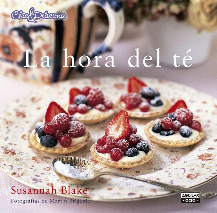 LA HORA DEL TÉ (CHIC & DELICIOUS) | 9788403514737 | BLAKE,SUSANNAH | Llibreria La Font de Mimir - Llibreria online Barcelona - Comprar llibres català i castellà