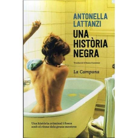 HISTÒRIA NEGRA, UNA | 9788416863419 | ANTONELLA LATTANZI | Llibreria La Font de Mimir - Llibreria online Barcelona - Comprar llibres català i castellà