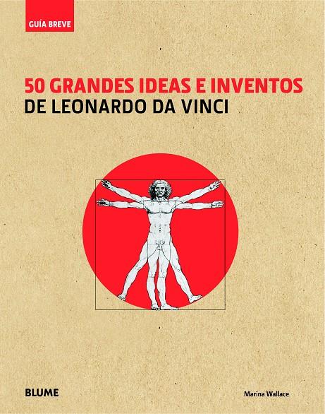 GUÍA BREVE. 50 GRANDES IDEAS E INVENTOS DE LEONARDO DA VINCI | 9788498017571 | WALLACE, MARINA | Llibreria La Font de Mimir - Llibreria online Barcelona - Comprar llibres català i castellà