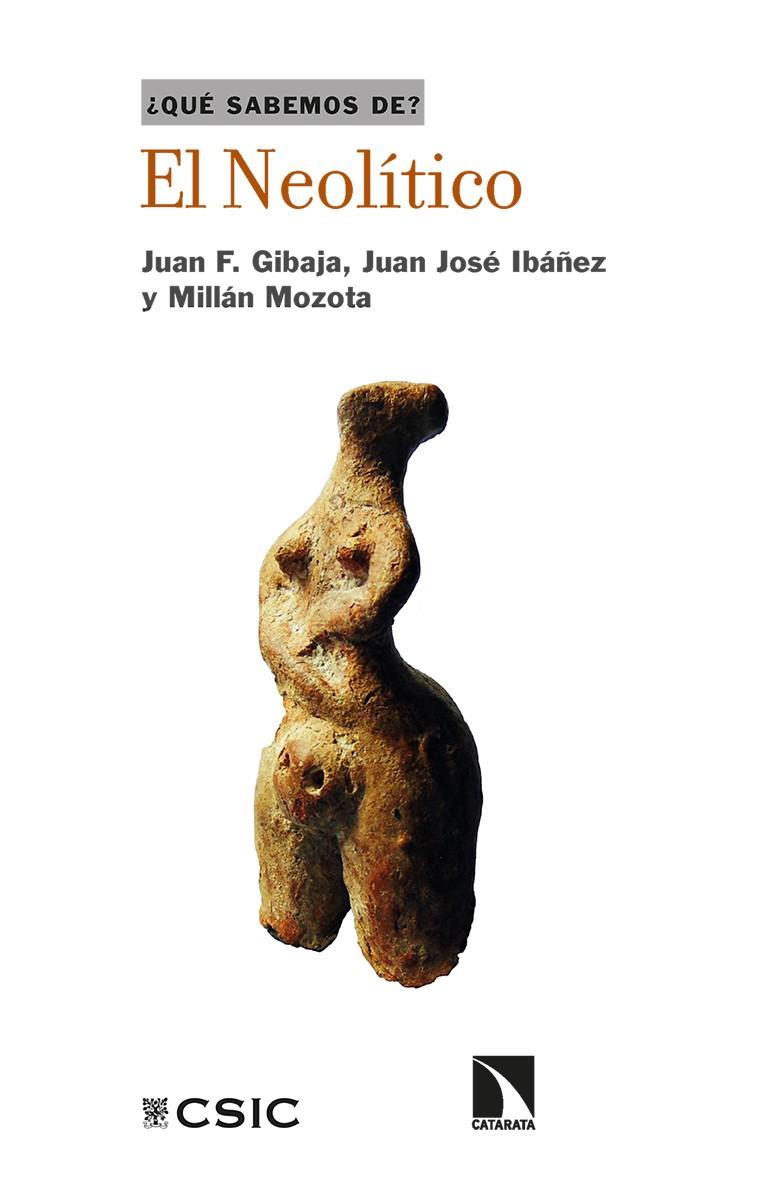 EL NEOLÍTICO | 9788413523200 | GIBAJA BAO, JUAN FRANCISCO/IBÁÑEZ, JUAN JOSÉ/MOZOTA HOLGUERAS, MILLÁN | Llibreria La Font de Mimir - Llibreria online Barcelona - Comprar llibres català i castellà