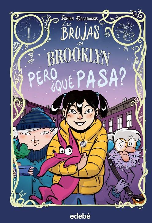 LAS BRUJAS DE BROOKLYN: PERO ¿QUÉ PASA? | 9788468353722 | ESCABASSE, SOPHIE | Llibreria La Font de Mimir - Llibreria online Barcelona - Comprar llibres català i castellà