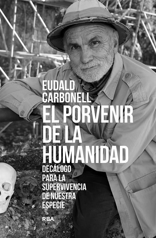 EL PORVENIR DE LA HUMANIDAD | 9788411323277 | CARBONELL ROURA, EUDALD | Llibreria La Font de Mimir - Llibreria online Barcelona - Comprar llibres català i castellà