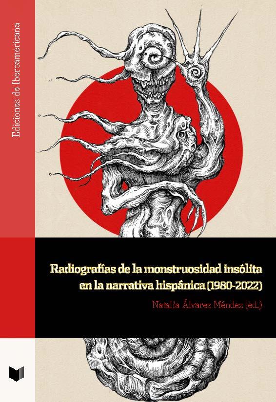 RADIOGRAFÍAS DE LA MONSTRUOSIDAD INSÓLITA EN LA NARRATIVA HISPÁNICA (1980-2022) | 9788491923565 | Llibreria La Font de Mimir - Llibreria online Barcelona - Comprar llibres català i castellà