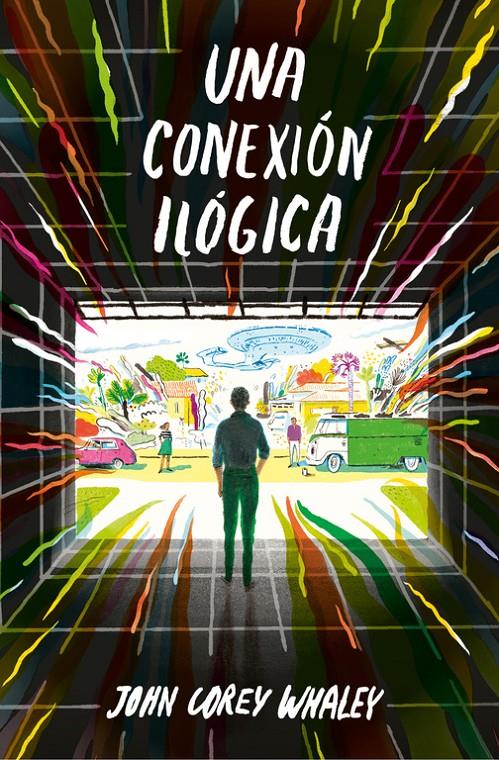 UNA CONEXIÓN ILÓGICA | 9788420485201 | WHALEYS, JOHN COREY | Llibreria La Font de Mimir - Llibreria online Barcelona - Comprar llibres català i castellà