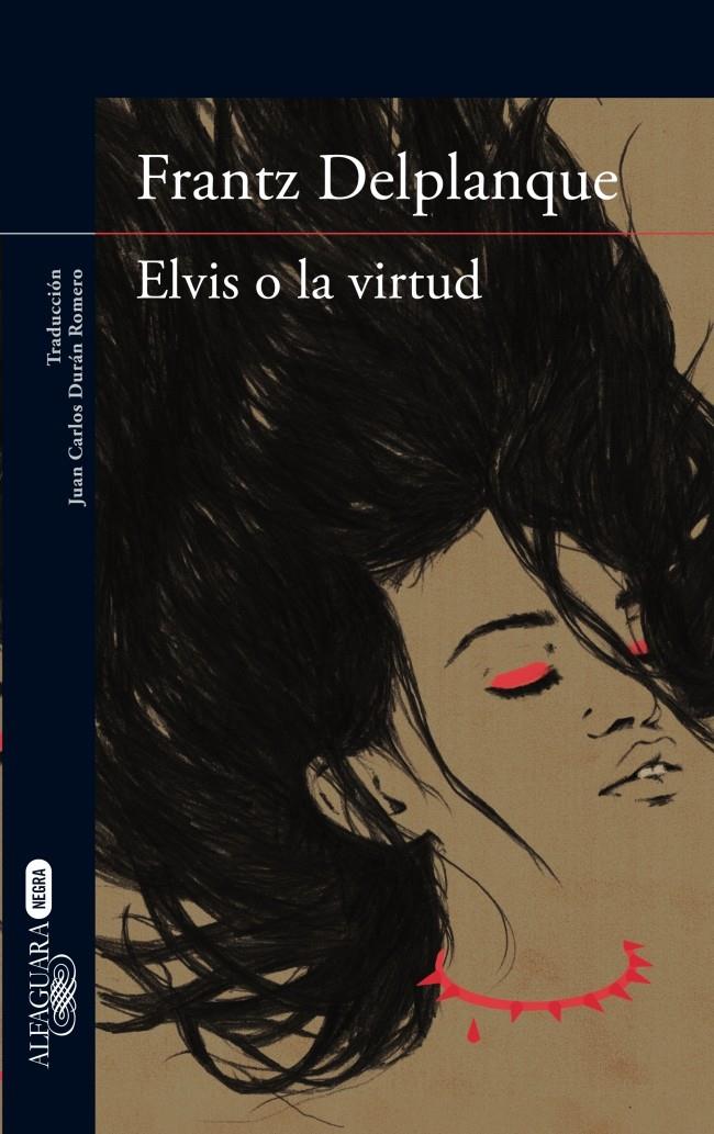 ELVIS O LA VIRTUD | 9788420417448 | DELPLANQUE FRANTZ | Llibreria La Font de Mimir - Llibreria online Barcelona - Comprar llibres català i castellà