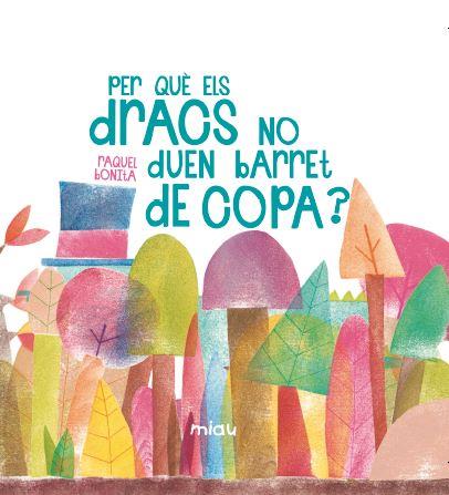 PER QUÈ ELS DRACS NO DUEN BARRET DE COPA? | 9788416434671 | RAQUEL BONITA | Llibreria La Font de Mimir - Llibreria online Barcelona - Comprar llibres català i castellà