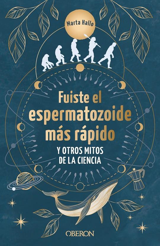 FUISTE EL ESPERMATOZOIDE MÁS RÁPIDO Y OTROS MITOS DE LA CIENCIA | 9788441550568 | ALONSO (@MARTA.HALLO), MARTA | Llibreria La Font de Mimir - Llibreria online Barcelona - Comprar llibres català i castellà