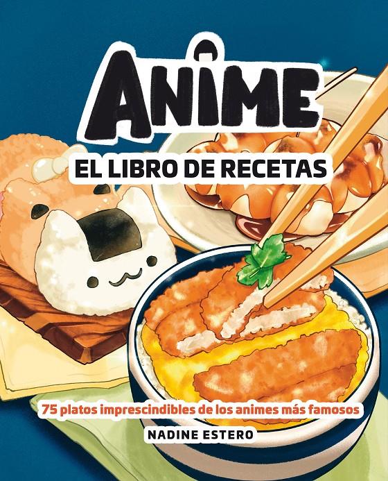 ANIME. EL LIBRO DE RECETAS | 9788418820946 | ESTERO, NADINE | Llibreria La Font de Mimir - Llibreria online Barcelona - Comprar llibres català i castellà