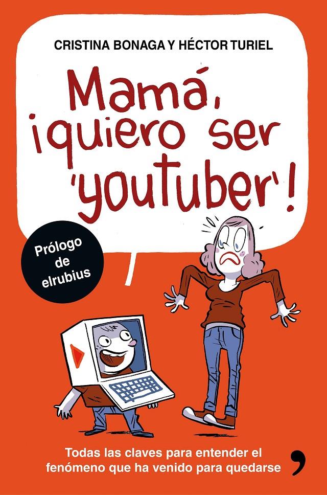 MAMÁ, QUIERO SER YOUTUBER | 9788499985527 | HÉCTOR TURIEL/CRISTINA BONAGA | Llibreria La Font de Mimir - Llibreria online Barcelona - Comprar llibres català i castellà