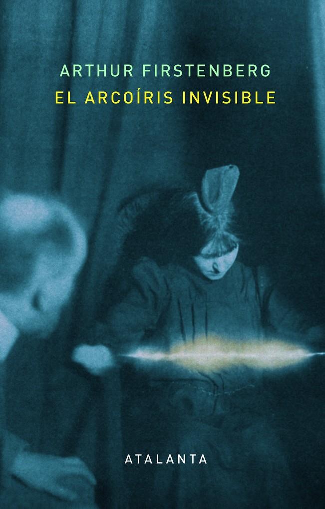 EL ARCOÍRIS INVISIBLE | 9788412213072 | ARTHUR FIRSTENBERG | Llibreria La Font de Mimir - Llibreria online Barcelona - Comprar llibres català i castellà