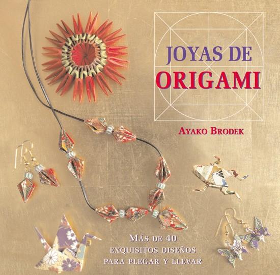 JOYAS DE ORIGAMI | 9788415053316 | BRODEK, AYAKO | Llibreria La Font de Mimir - Llibreria online Barcelona - Comprar llibres català i castellà