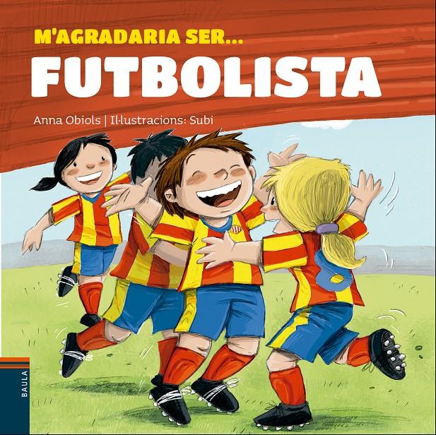 M'AGRADARIA SER... FUTBOLISTA | 9788447932801 | OBIOLS LLOPART, ANNA | Llibreria La Font de Mimir - Llibreria online Barcelona - Comprar llibres català i castellà