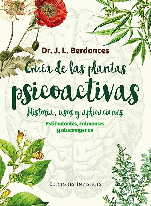 GUÍA DE LAS PLANTAS PSICOACTIVAS. HISTORIA, USOS Y APLICACIONES | 9788494419546 | BERDONCES I SERRA, JOSEP LLUÍS | Llibreria La Font de Mimir - Llibreria online Barcelona - Comprar llibres català i castellà