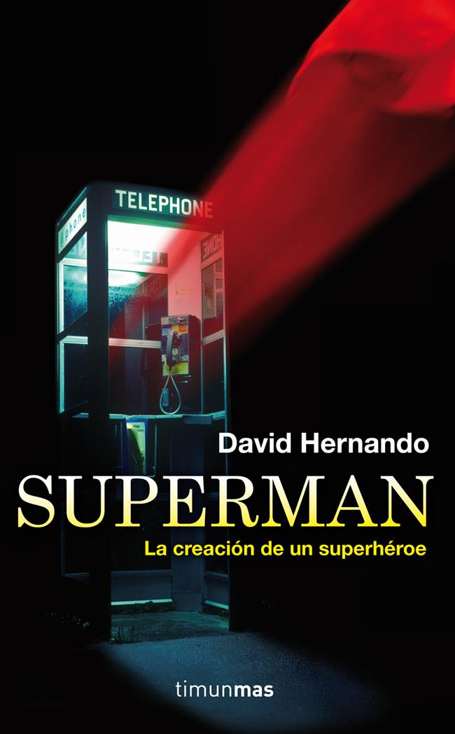 SUPERMAN, LA CREACIÓN DE UN SUPERHÉROE | 9788448008802 | HERNANDO, DAVID | Llibreria La Font de Mimir - Llibreria online Barcelona - Comprar llibres català i castellà