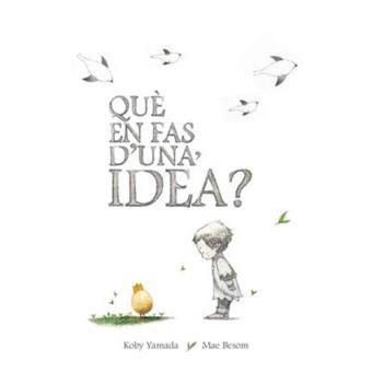 QUÈ EN FAS D'UNA IDEA | 9788416490424 | KOBY YAMADA / MAE BESOM | Llibreria La Font de Mimir - Llibreria online Barcelona - Comprar llibres català i castellà