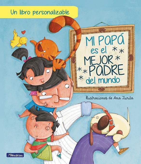 MI PAPÁ ES EL MEJOR PADRE DEL MUNDO (EDICIÓN INTERACTIVA) | 9788448859930 | ZURITA, ANA | Llibreria La Font de Mimir - Llibreria online Barcelona - Comprar llibres català i castellà