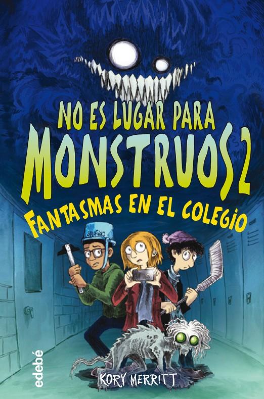 NO ES LUGAR PARA MONSTRUOS 2: FANTASMAS EN EL COLEGIO | 9788468356808 | MERRITT, KORY | Llibreria La Font de Mimir - Llibreria online Barcelona - Comprar llibres català i castellà