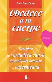 OBEDECE A TU CUERPO ¡AMATE! | 9788478082803 | BOURBEAU, LISE | Llibreria La Font de Mimir - Llibreria online Barcelona - Comprar llibres català i castellà