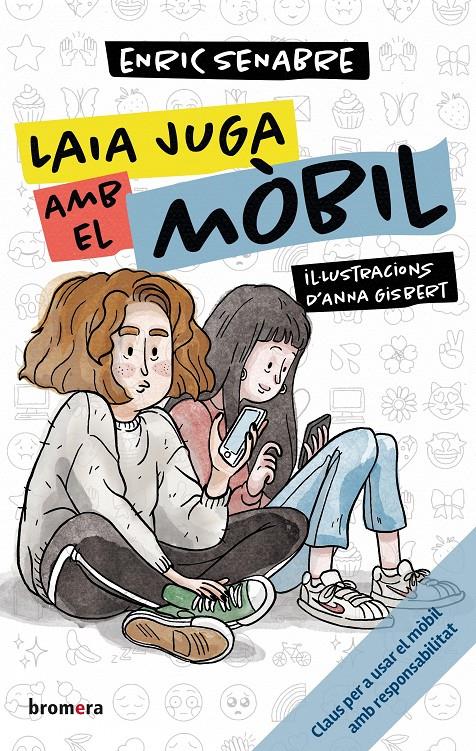 LAIA JUGA AMB EL MÒBIL | 9788413586106 | ENRIC SENABRE | Llibreria La Font de Mimir - Llibreria online Barcelona - Comprar llibres català i castellà